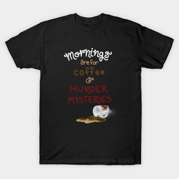 Coffee & Murder Mysteries T-Shirt by Battsii Collective